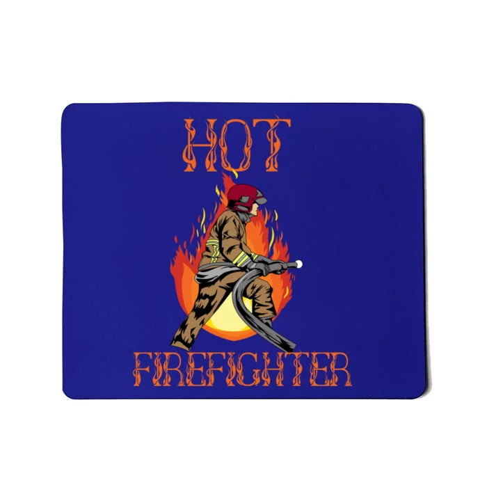 Hot Firefighter Ing Gag Gift Volunteer Fire Gift Mousepad