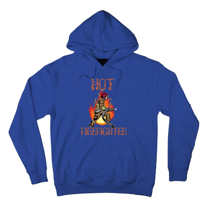 Hot Firefighter Ing Gag Gift Volunteer Fire Gift Tall Hoodie