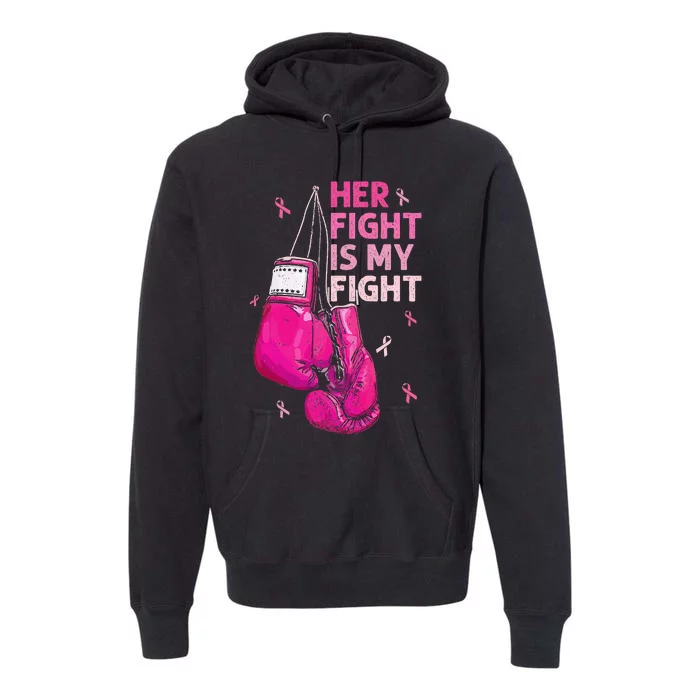 Her Fight Is My Fight Breast Cancer Awareness Pink Ribbons Premium Hoodie