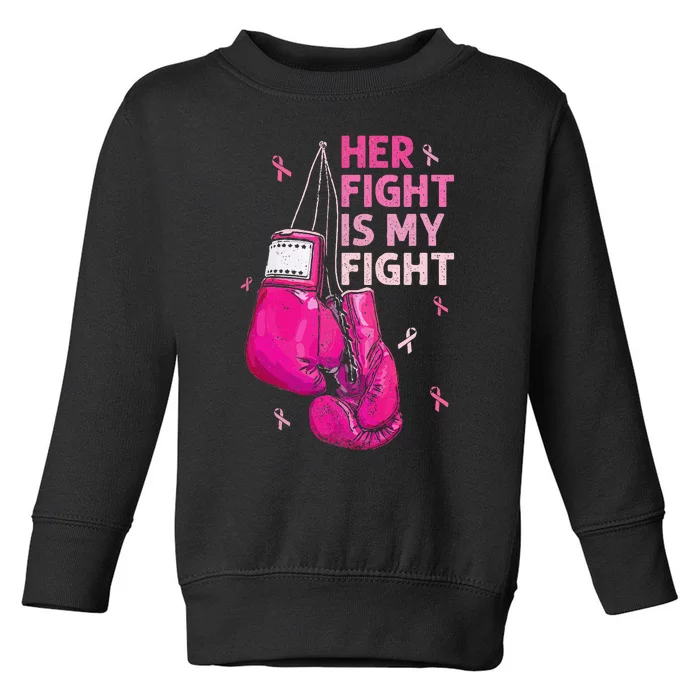 Her Fight Is My Fight Breast Cancer Awareness Pink Ribbons Toddler Sweatshirt