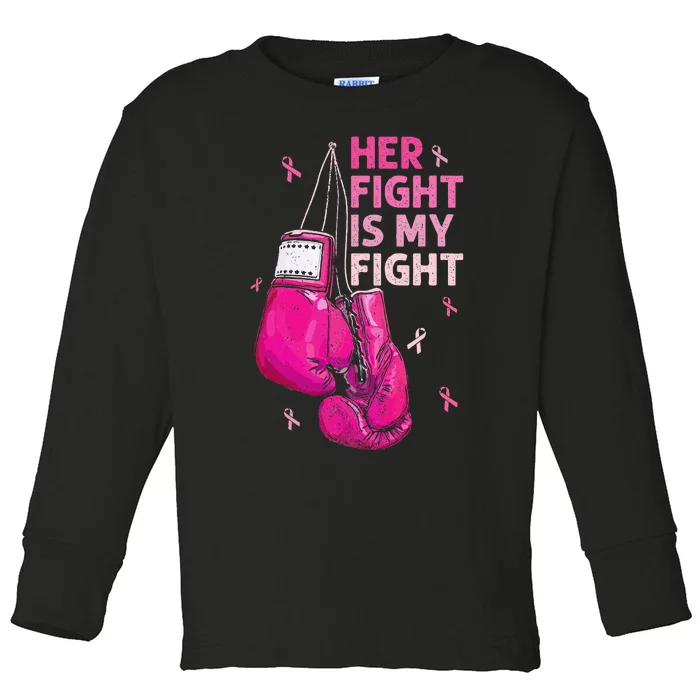 Her Fight Is My Fight Breast Cancer Awareness Pink Ribbons Toddler Long Sleeve Shirt