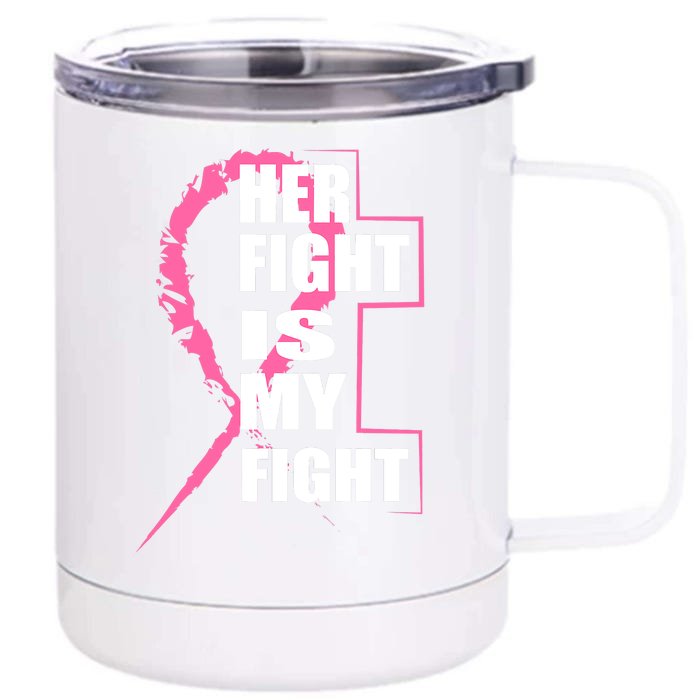 Her Fight Is My Fight Breast Cancer Front & Back 12oz Stainless Steel Tumbler Cup