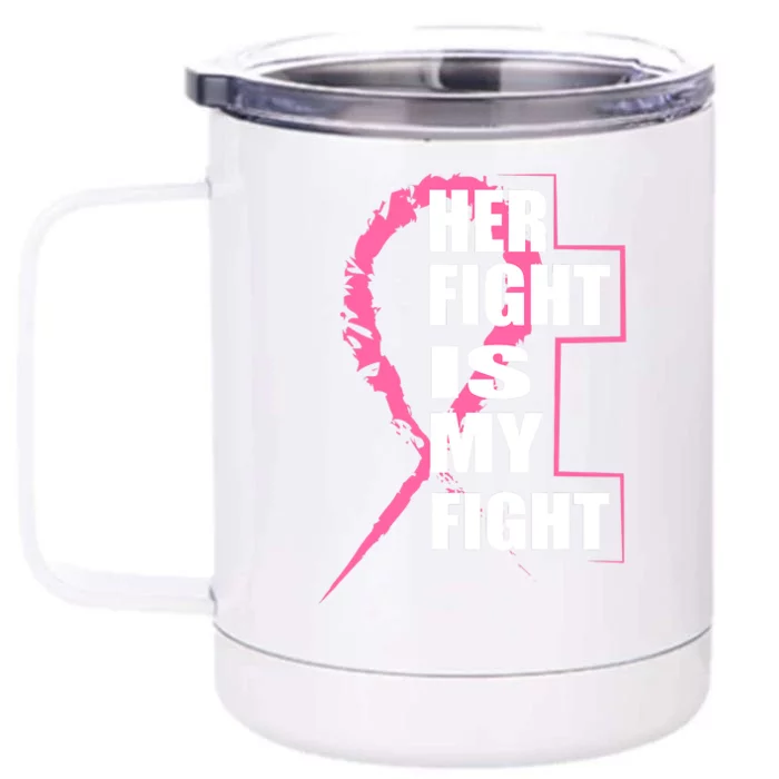 Her Fight Is My Fight Breast Cancer Front & Back 12oz Stainless Steel Tumbler Cup