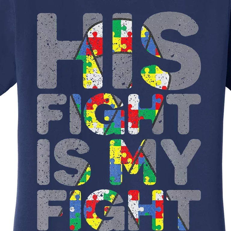 His Fight Is My Fight Autism Awareness Women's T-Shirt