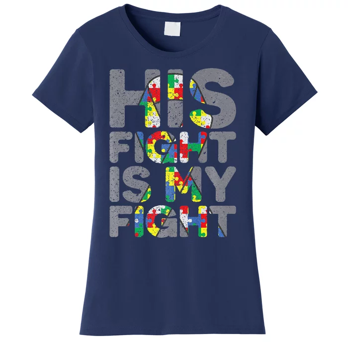 His Fight Is My Fight Autism Awareness Women's T-Shirt