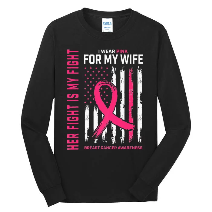 Her Fight Is My Fight I Wear Pink Wife Breast Cancer Flag Tall Long Sleeve T-Shirt