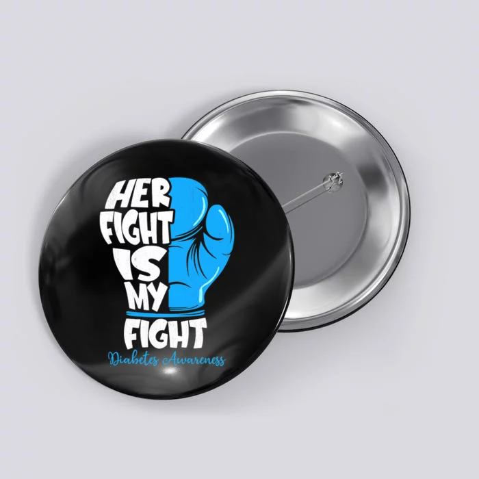 Her Fight Is My Fight T1D Mom Type 1 Diabetes Awareness Button