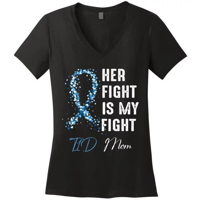 Her Fight Is My Fight T1D Mom Type 1 Diabetes Awareness Women's V-Neck T-Shirt