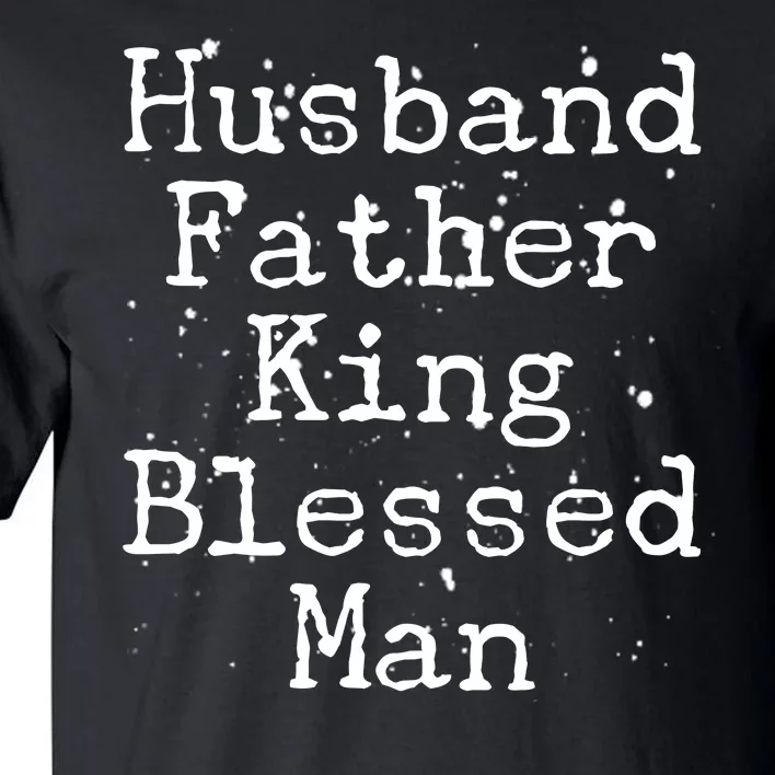 Husband Father King Blessed Man Tall T-Shirt