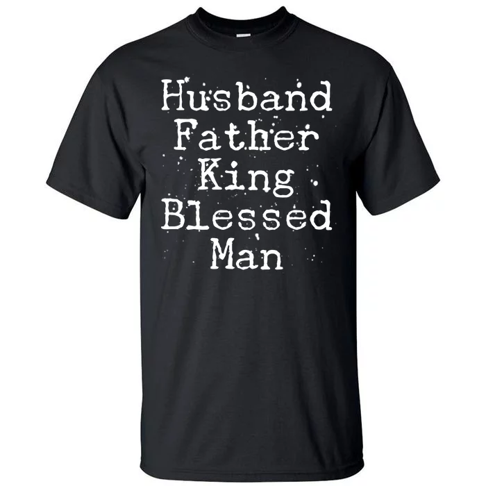 Husband Father King Blessed Man Tall T-Shirt