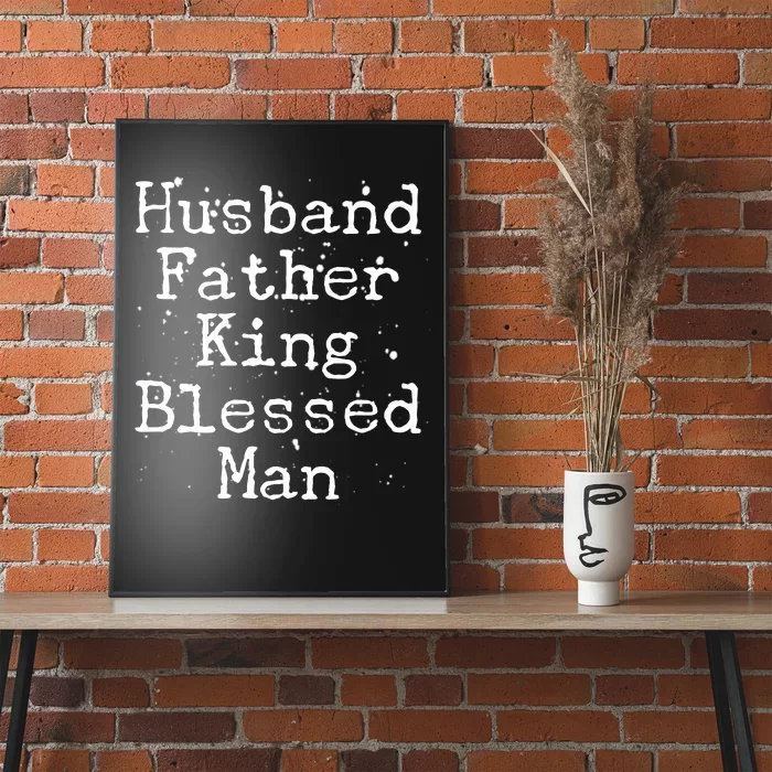 Husband Father King Blessed Man Poster