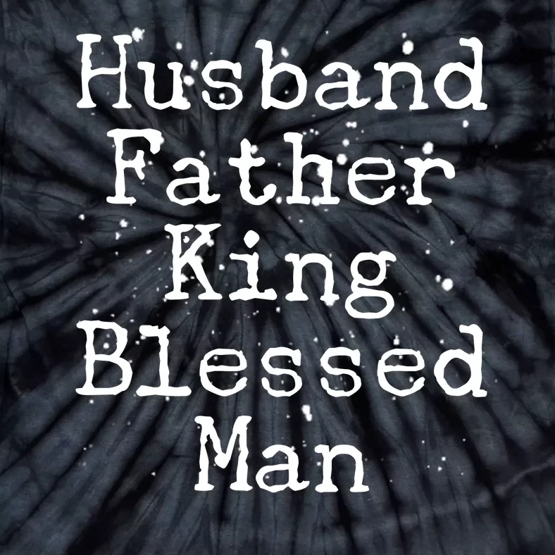 Husband Father King Blessed Man Tie-Dye T-Shirt