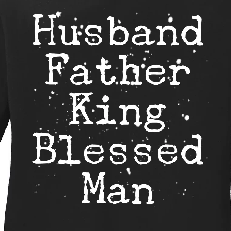 Husband Father King Blessed Man Ladies Long Sleeve Shirt