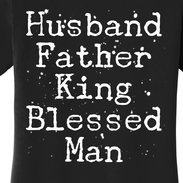 Husband Father King Blessed Man Women's T-Shirt