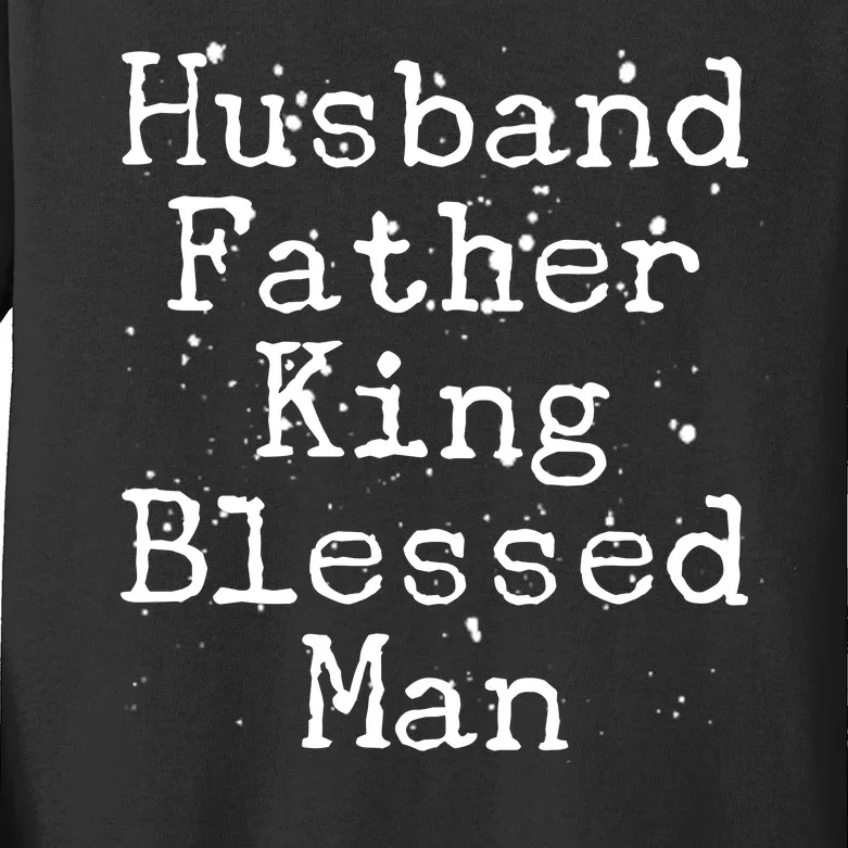 Husband Father King Blessed Man Kids Long Sleeve Shirt