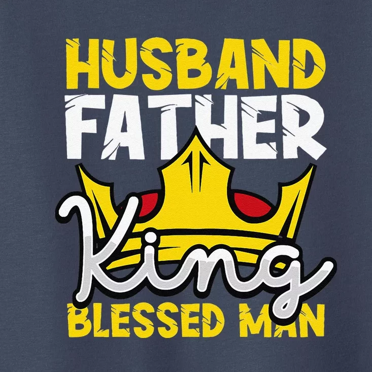 Husband Father King Blessed Man Black Pride Fathers Day Gift Toddler T-Shirt