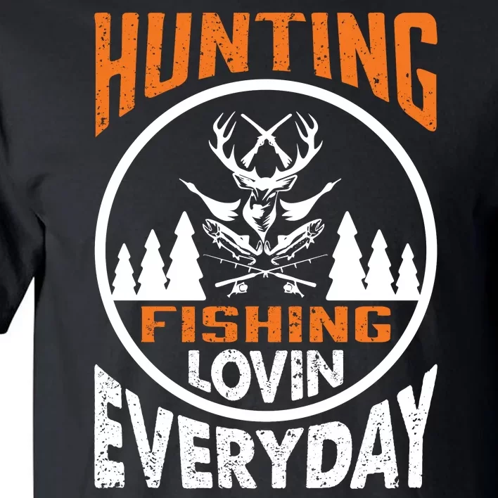 Hunting Fishing Lovin Everyday Tall T-Shirt