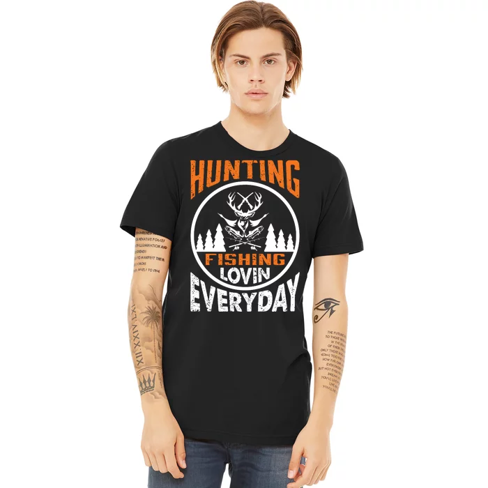 Hunting Fishing Lovin Everyday Premium T-Shirt