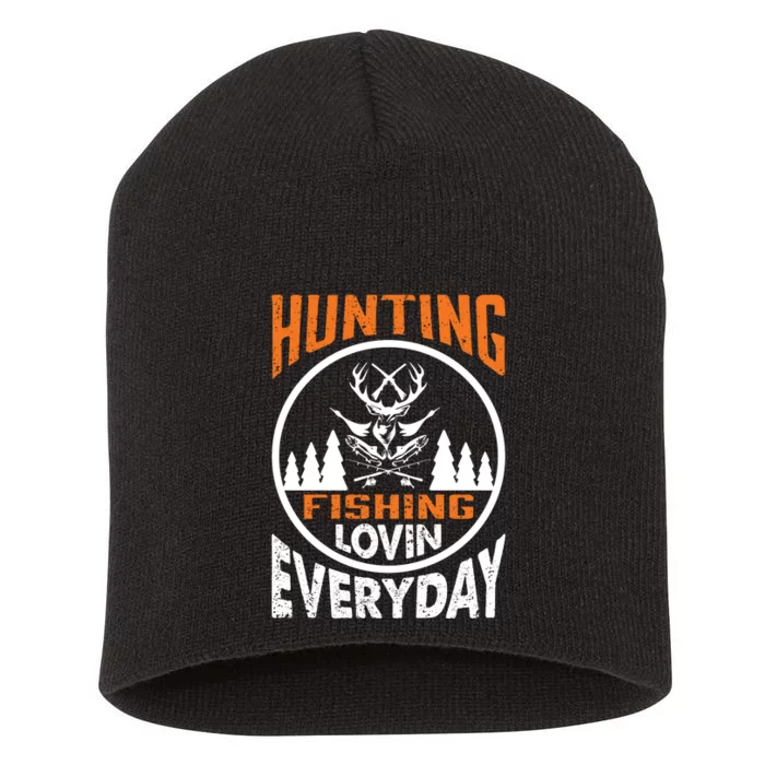 Hunting Fishing Lovin Everyday Short Acrylic Beanie