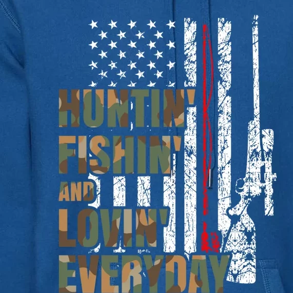 Hunting Fishing Loving Everyday Funny Gift Premium Hoodie