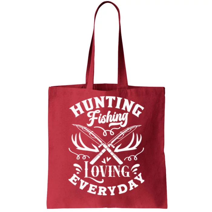 Hunting Fishing Loving Everyday Tote Bag