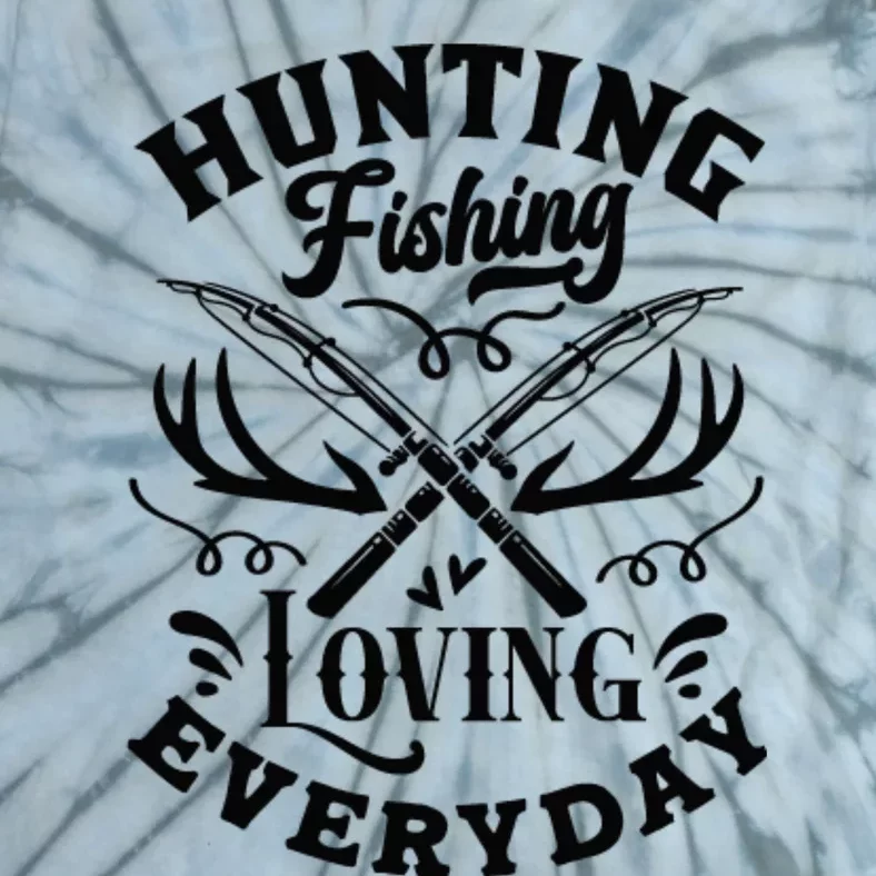 Hunting Fishing Loving Everyday Tie-Dye T-Shirt