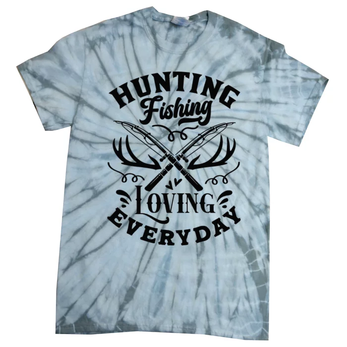 Hunting Fishing Loving Everyday Tie-Dye T-Shirt