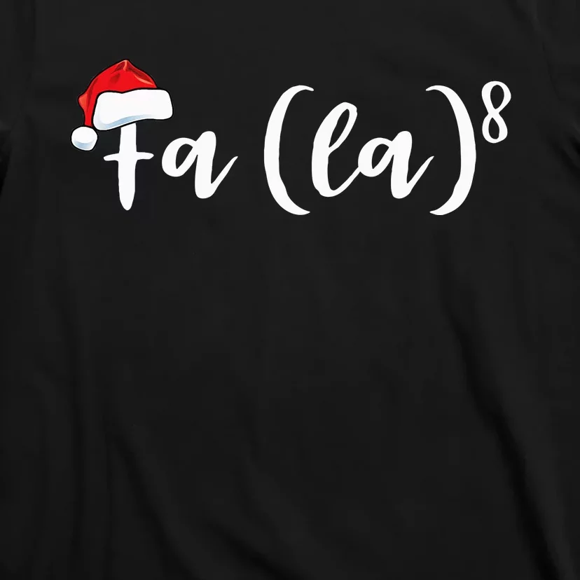 Hilarious Fa La 8 Santa Hat for Math Teachers Christmas Gift T-Shirt