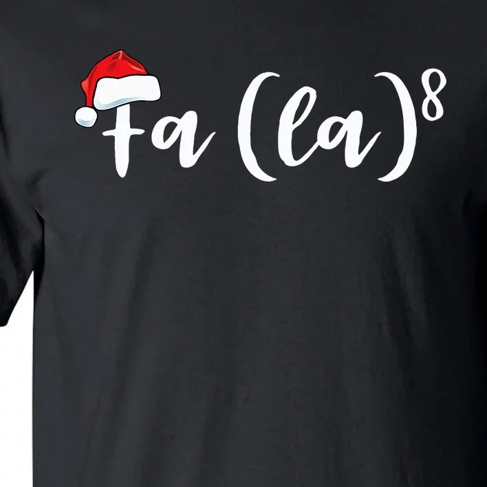 Hilarious Fa La 8 Santa Hat for Math Teachers Christmas Gift Tall T-Shirt