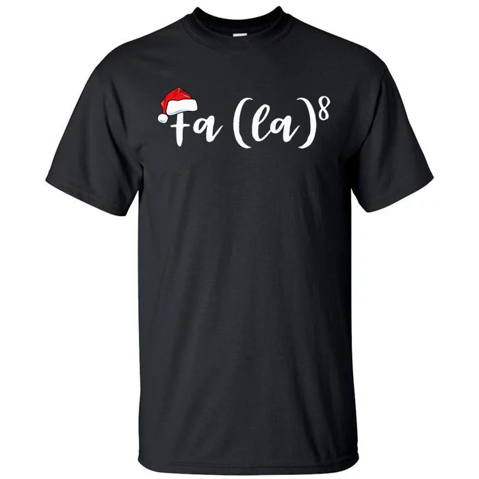 Hilarious Fa La 8 Santa Hat for Math Teachers Christmas Gift Tall T-Shirt