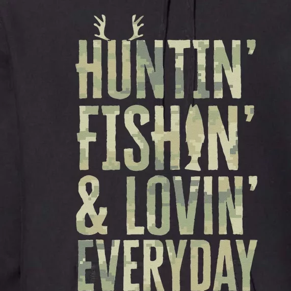 Hunting Fishing Loving Every Day Fathers Day Camo Premium Hoodie