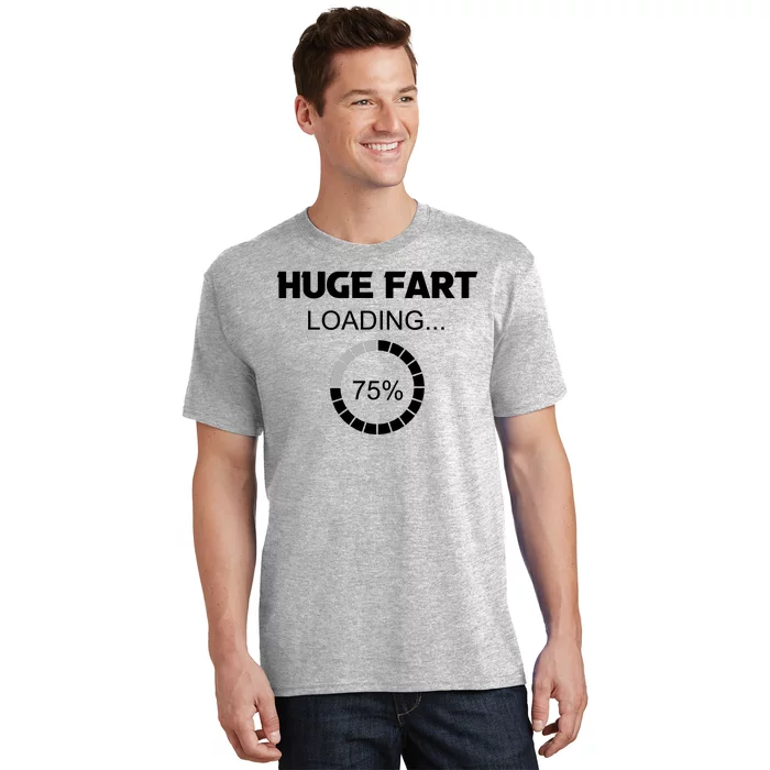 Huge Fart Loading, Fathers Day Gifts, Funny For Men T-Shirt