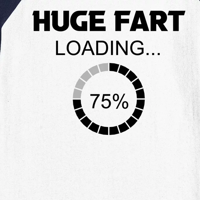 Huge Fart Loading, Fathers Day Gifts, Funny For Men Baseball Sleeve Shirt