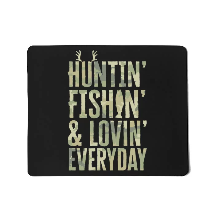 Hunting Fishing Loving Every Day  Fathers Day Camo Mousepad