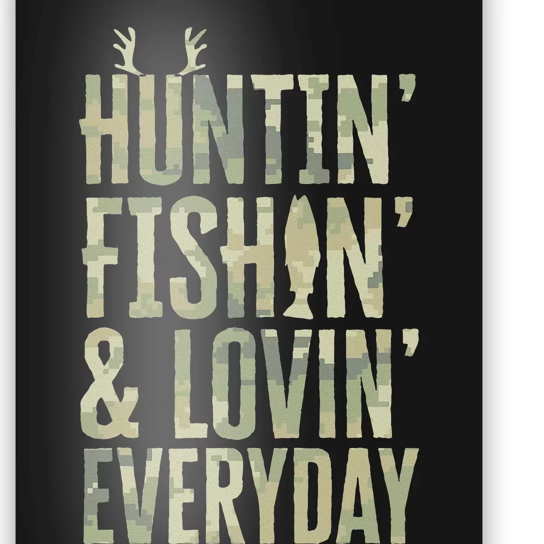 Hunting Fishing Loving Every Day  Fathers Day Camo Poster