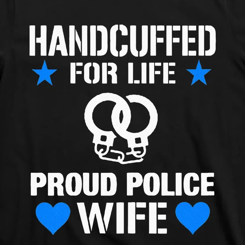 Handcuffed For Life Cute Police Officers Gift For Wife T-Shirt