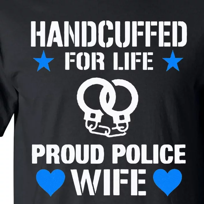 Handcuffed For Life Cute Police Officers Gift For Wife Tall T-Shirt