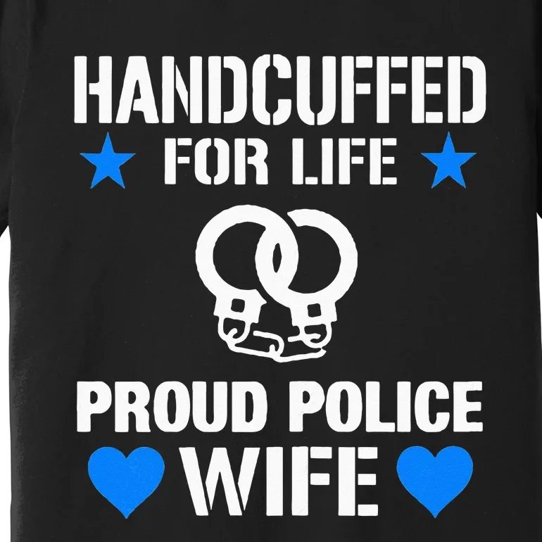 Handcuffed For Life Cute Police Officers Gift For Wife Premium T-Shirt