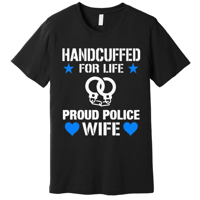 Handcuffed For Life Cute Police Officers Gift For Wife Premium T-Shirt