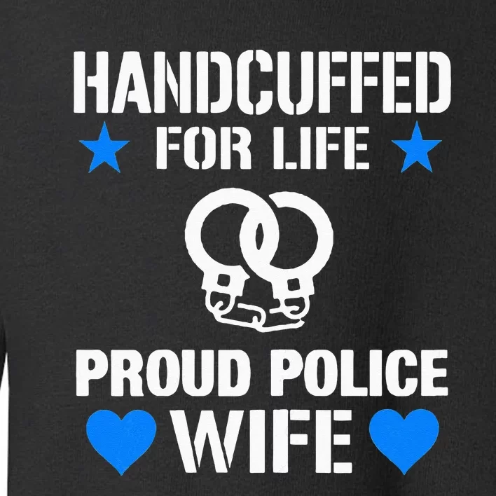 Handcuffed For Life Cute Police Officers Gift For Wife Toddler Sweatshirt