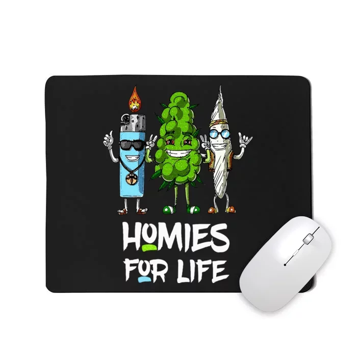 Homies For Life Weed Funny Mousepad