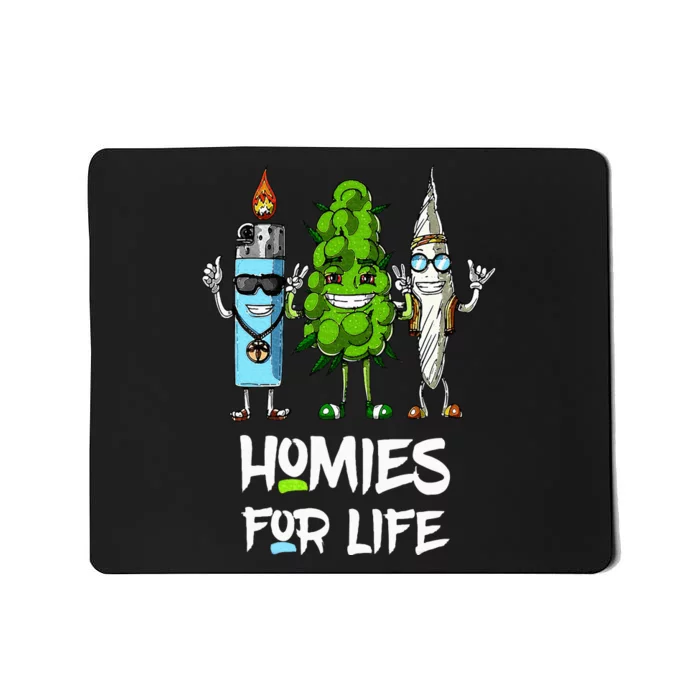 Homies For Life Weed Funny Mousepad