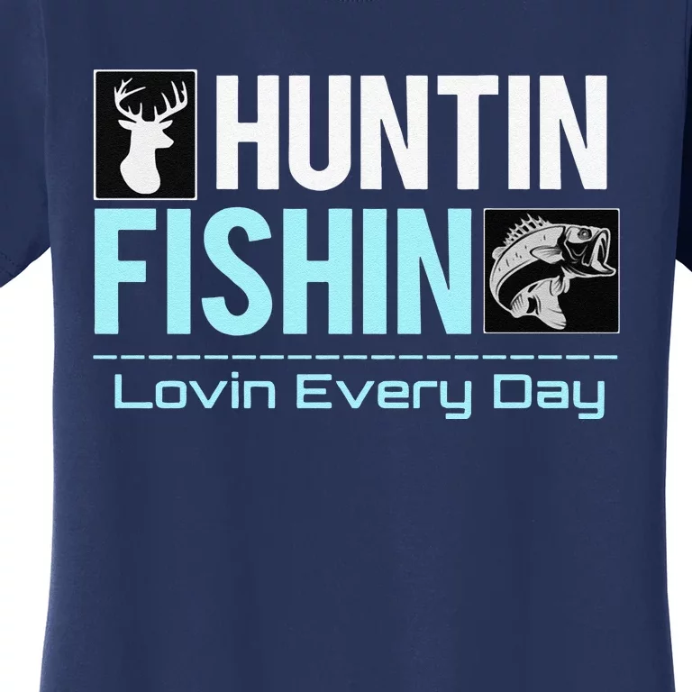 Huntin Fishin Lovin Every Day, Black Fly Hunting And Fishing Women's T-Shirt