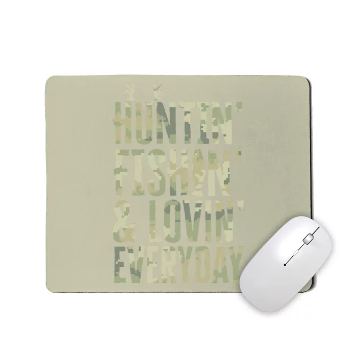 Hunting Fishing Loving Every Day , Fathers Day Camo Mousepad