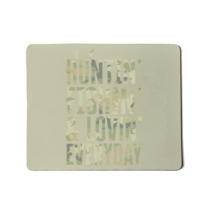 Hunting Fishing Loving Every Day , Fathers Day Camo Mousepad