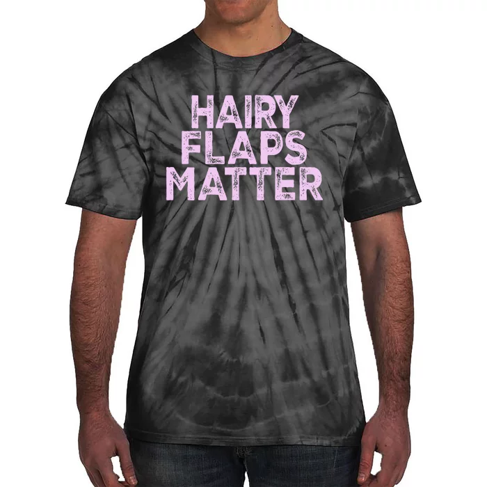 Hairy Flaps Matter Rude Joke Naughty Tie-Dye T-Shirt