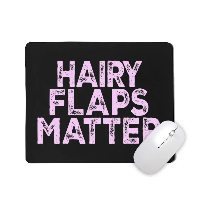 Hairy Flaps Matter Funny Rude Joke Mousepad