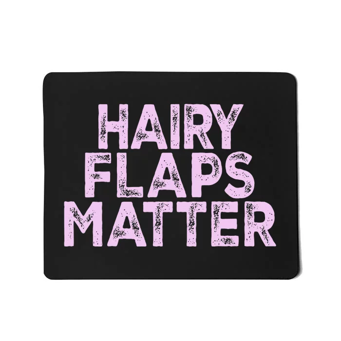 Hairy Flaps Matter Funny Rude Joke Mousepad