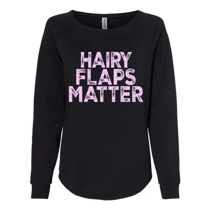 Hairy Flaps Matter Funny Rude Joke Womens California Wash Sweatshirt