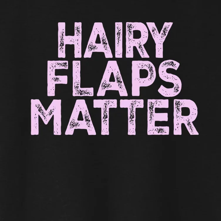 Hairy Flaps Matter Funny Rude Joke Women's Crop Top Tee